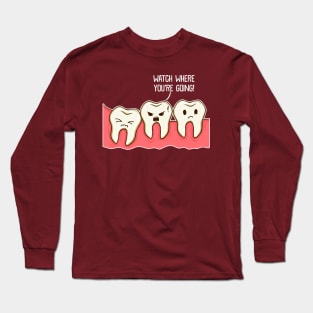 Watch Where You Are Going Crowded Mouth Funny Teeth Long Sleeve T-Shirt